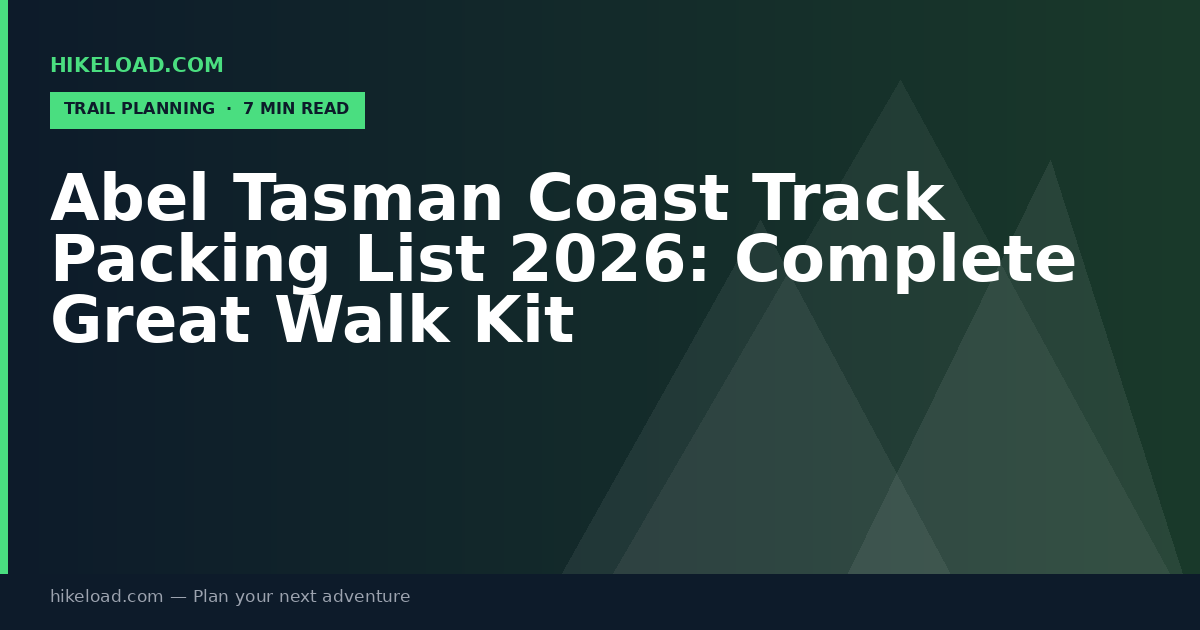 Abel Tasman Coast Track Packing List 2026: Complete Great Walk Kit