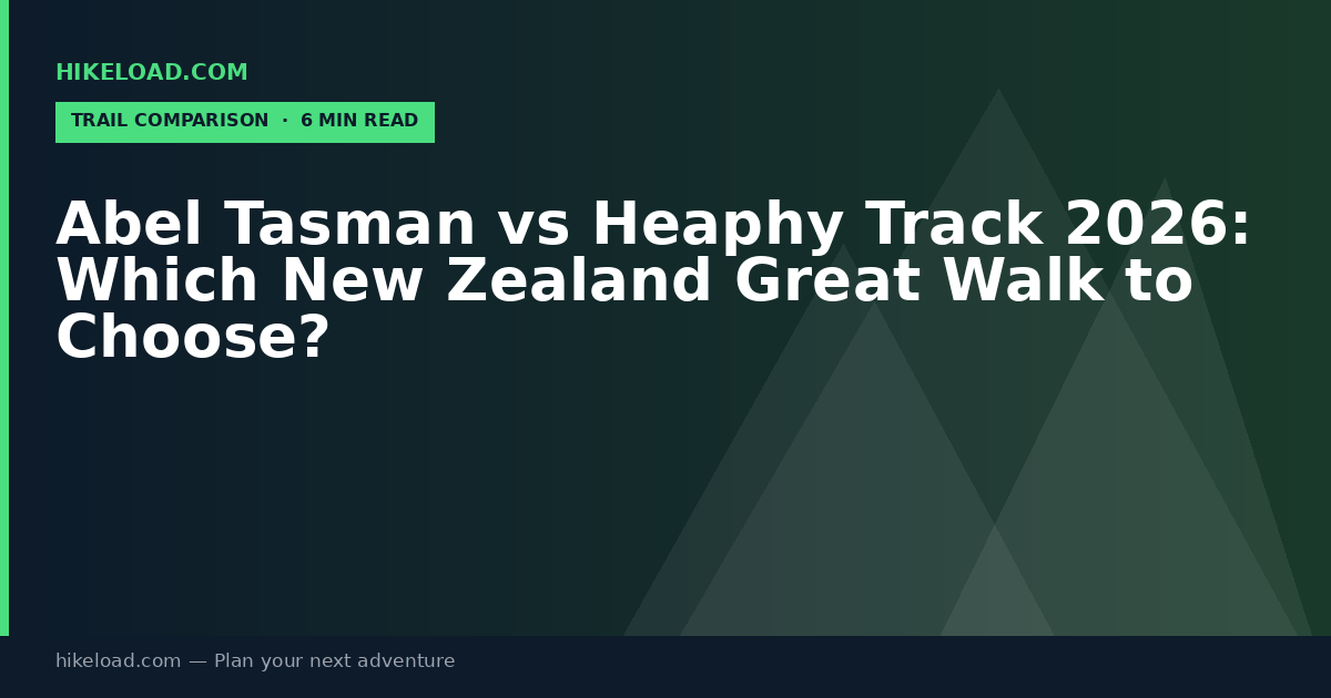 Abel Tasman vs Heaphy Track 2026: Which New Zealand Great Walk to Choose?