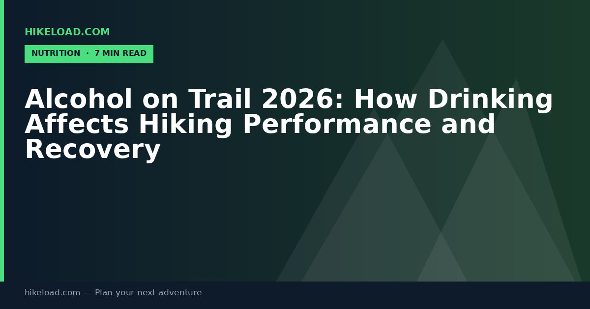 Alcohol on Trail 2026: How Drinking Affects Hiking Performance and Recovery