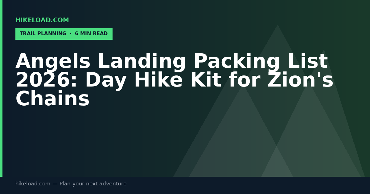 Angels Landing Packing List 2026: Day Hike Kit for Zion's Chains
