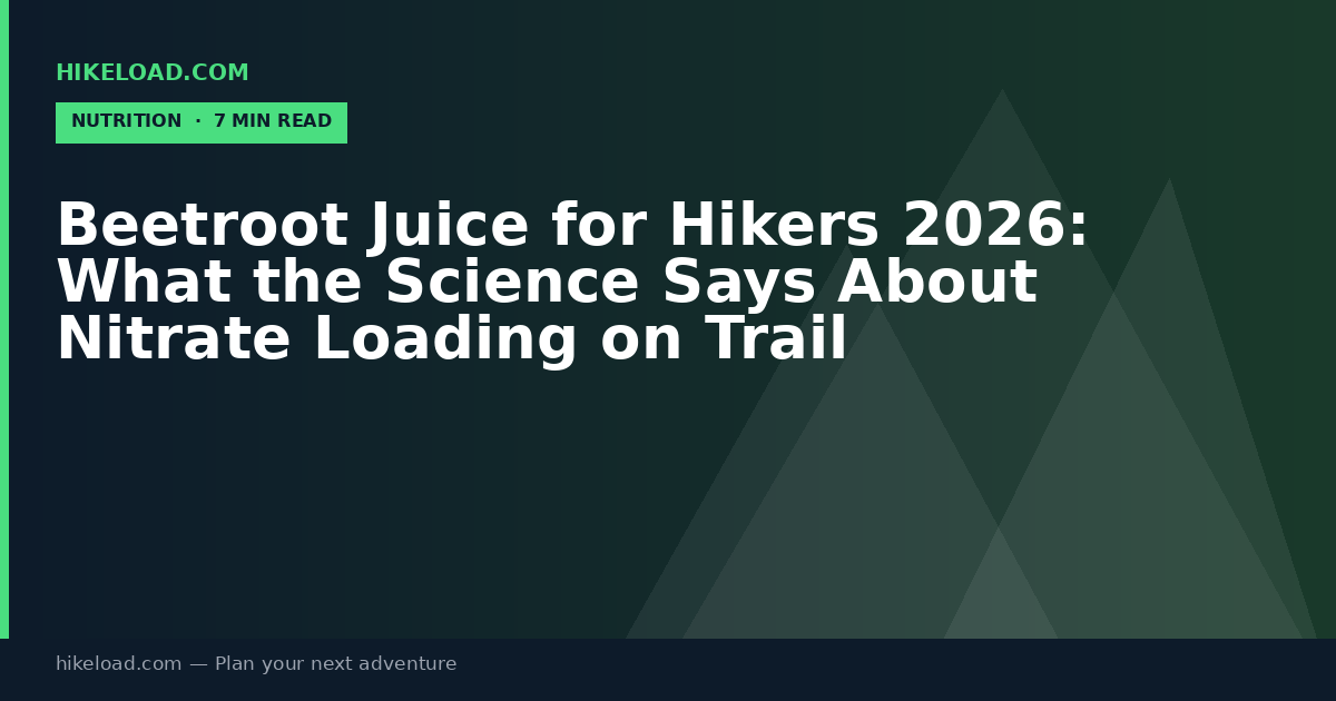 Beetroot Juice for Hikers 2026: What the Science Says About Nitrate Loading on Trail