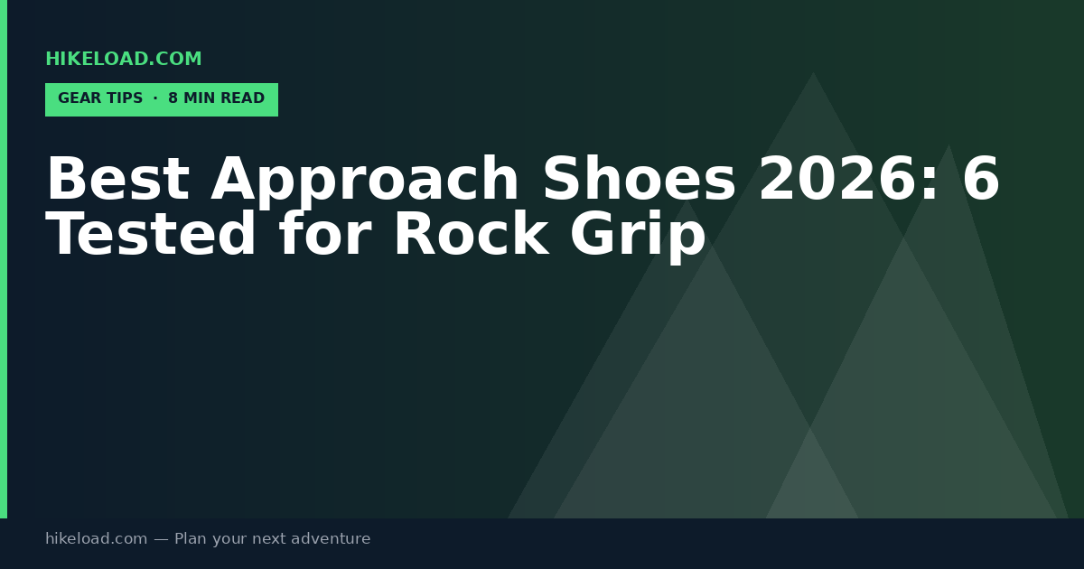 Best Approach Shoes 2026: 6 Tested for Rock Grip
