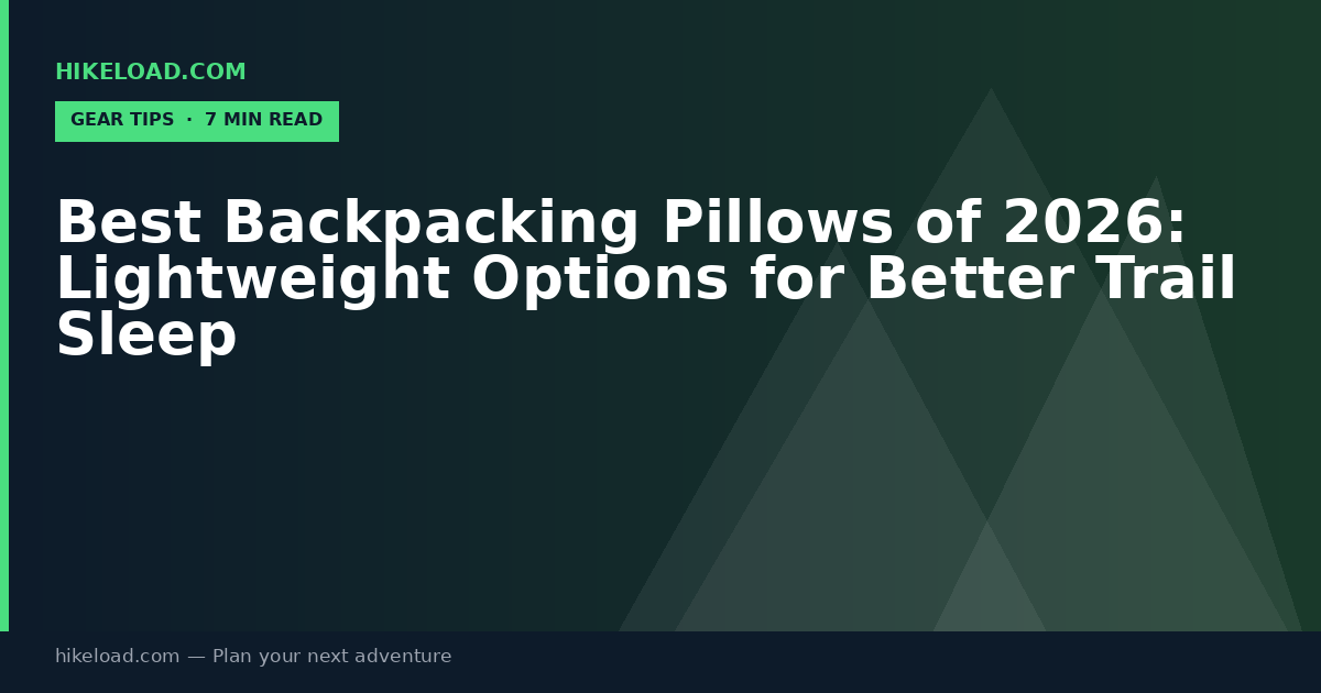 Best Backpacking Pillows of 2026: Lightweight Options for Better Trail Sleep