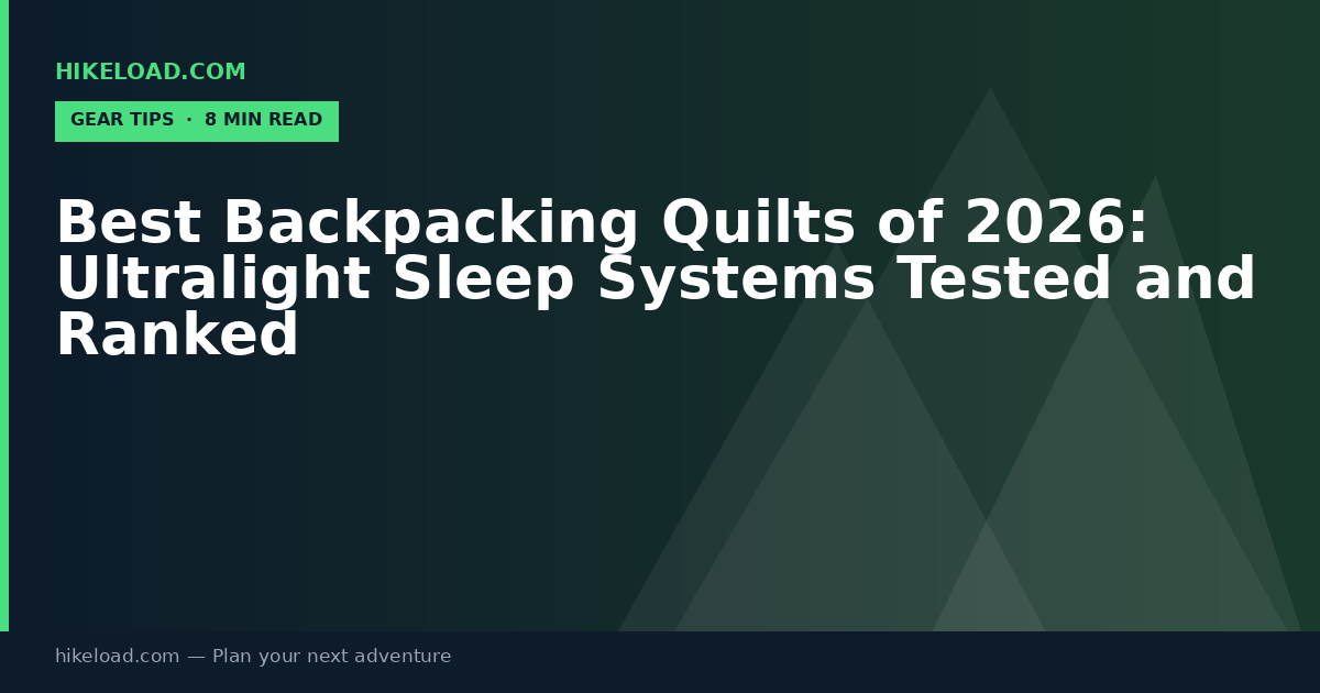 Best Backpacking Quilts of 2026: Ultralight Sleep Systems Tested and Ranked