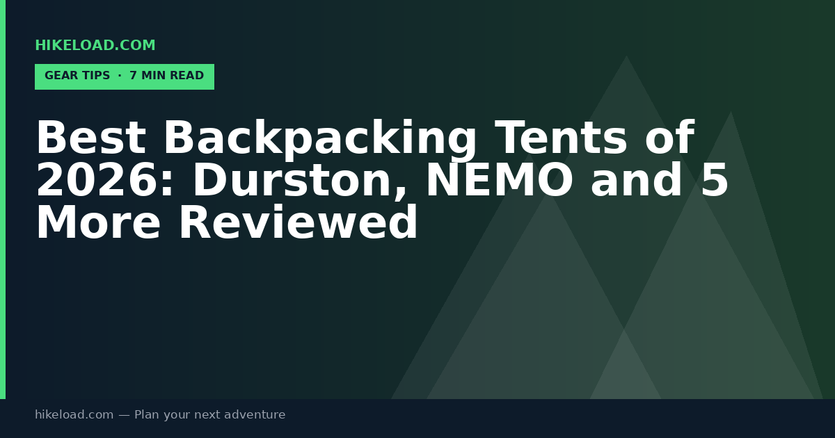 Best Backpacking Tents of 2026: Durston, NEMO and 5 More Reviewed