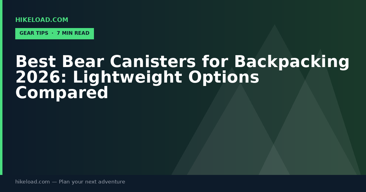Best Bear Canisters for Backpacking 2026: Lightweight Options Compared