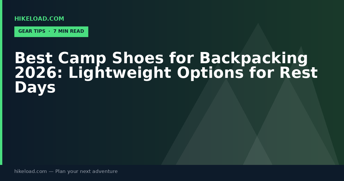 Best Camp Shoes for Backpacking 2026: Lightweight Options for Rest Days