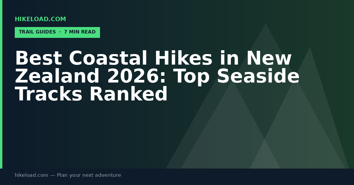 Best Coastal Hikes in New Zealand 2026: Top Seaside Tracks Ranked