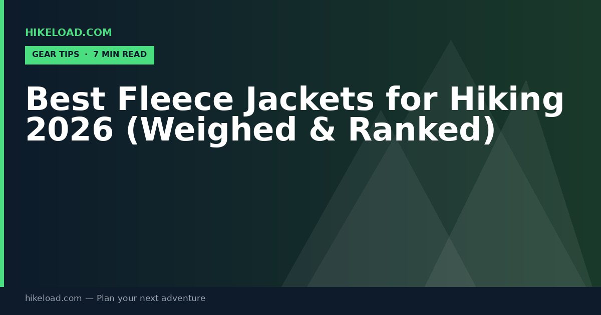 Best Fleece Jackets for Hiking 2026 (Weighed & Ranked)
