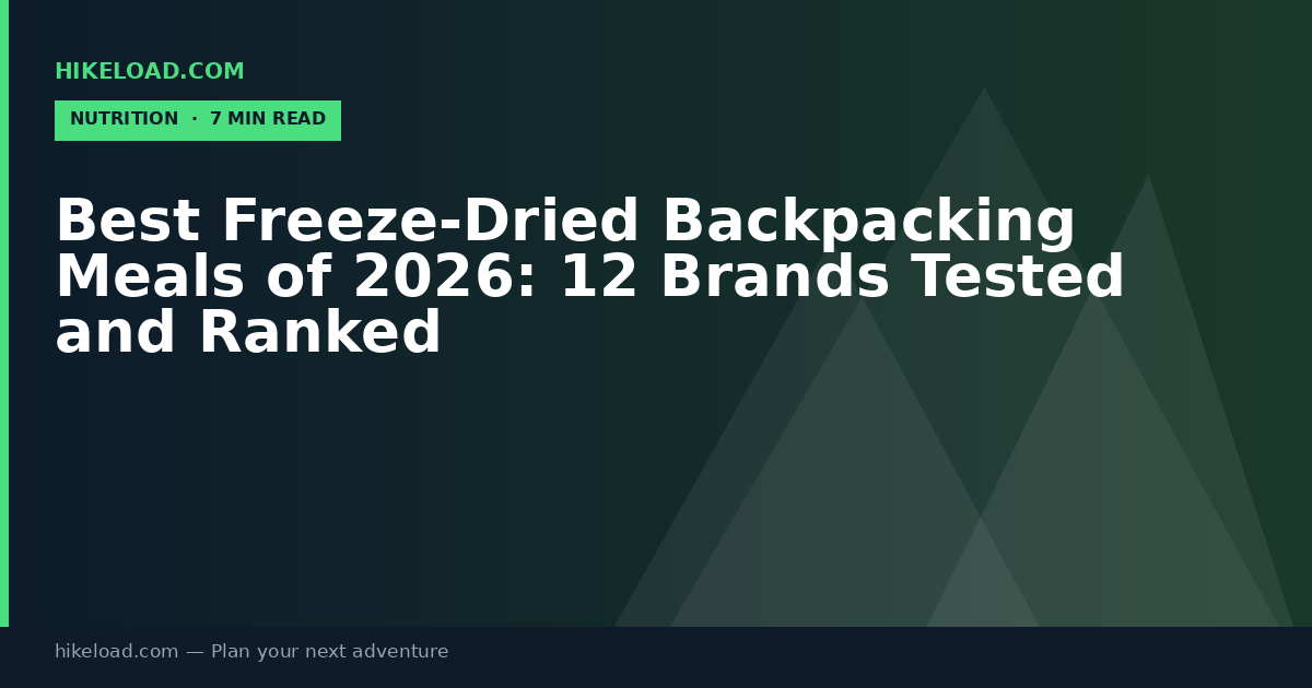 Best Freeze-Dried Backpacking Meals of 2026: 12 Brands Tested and Ranked