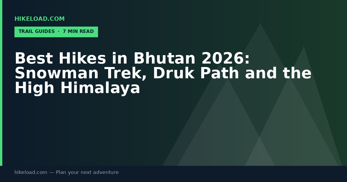 Best Hikes in Bhutan 2026: Snowman Trek, Druk Path and the High Himalaya