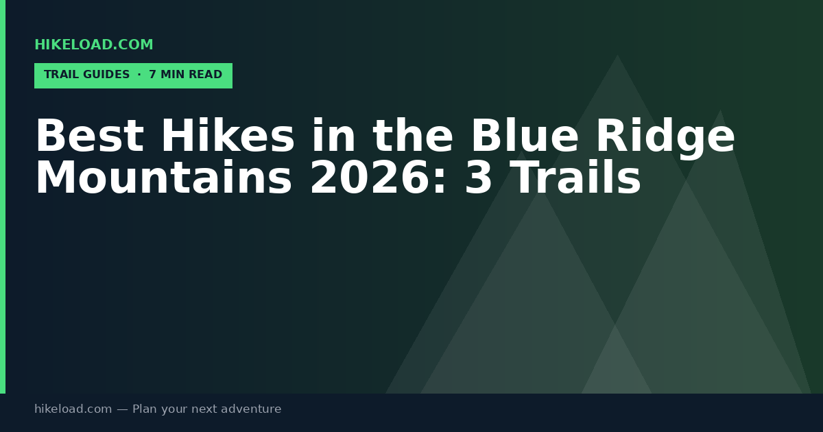 Best Hikes in the Blue Ridge Mountains 2026: 3 Trails