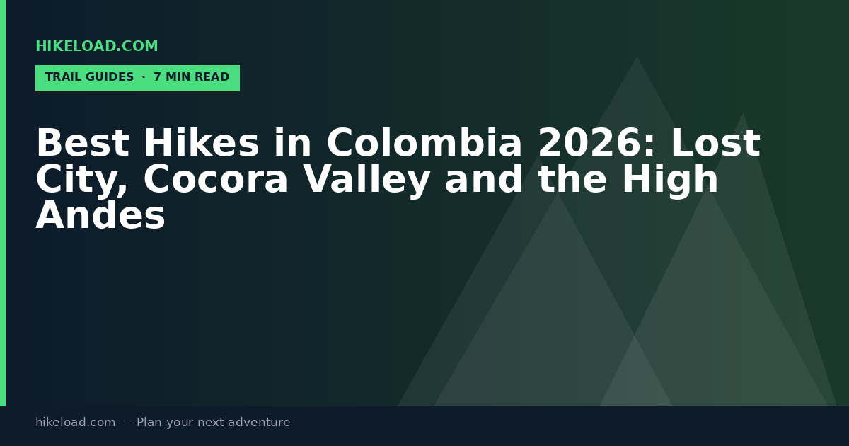 Best Hikes in Colombia 2026: Lost City, Cocora Valley and the High Andes