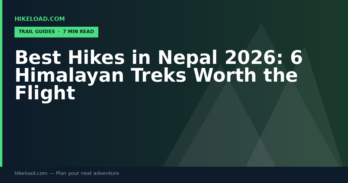 Best Hikes in Nepal 2026: 6 Himalayan Treks Worth the Flight
