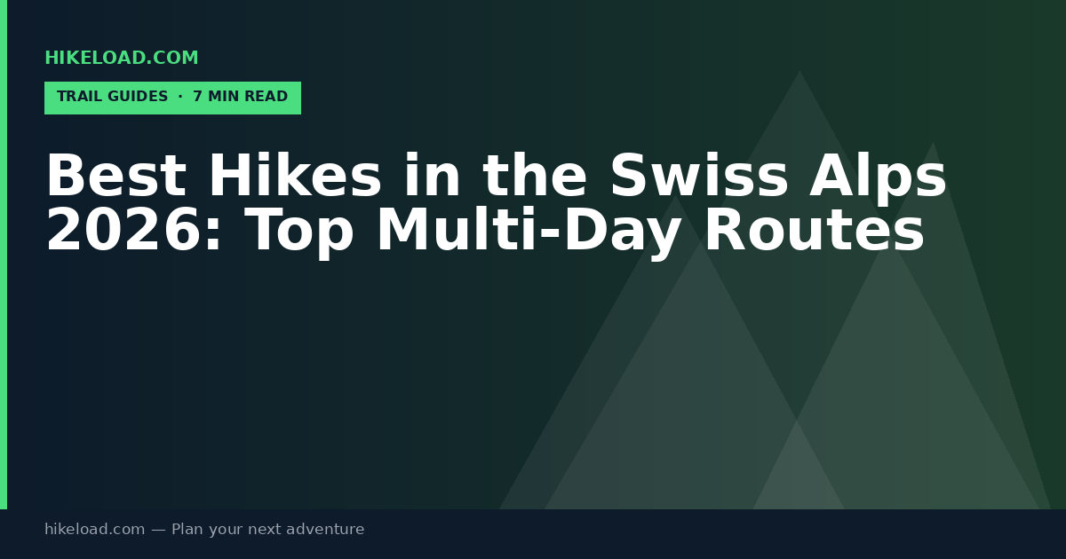 Best Hikes in the Swiss Alps 2026: Top Multi-Day Routes