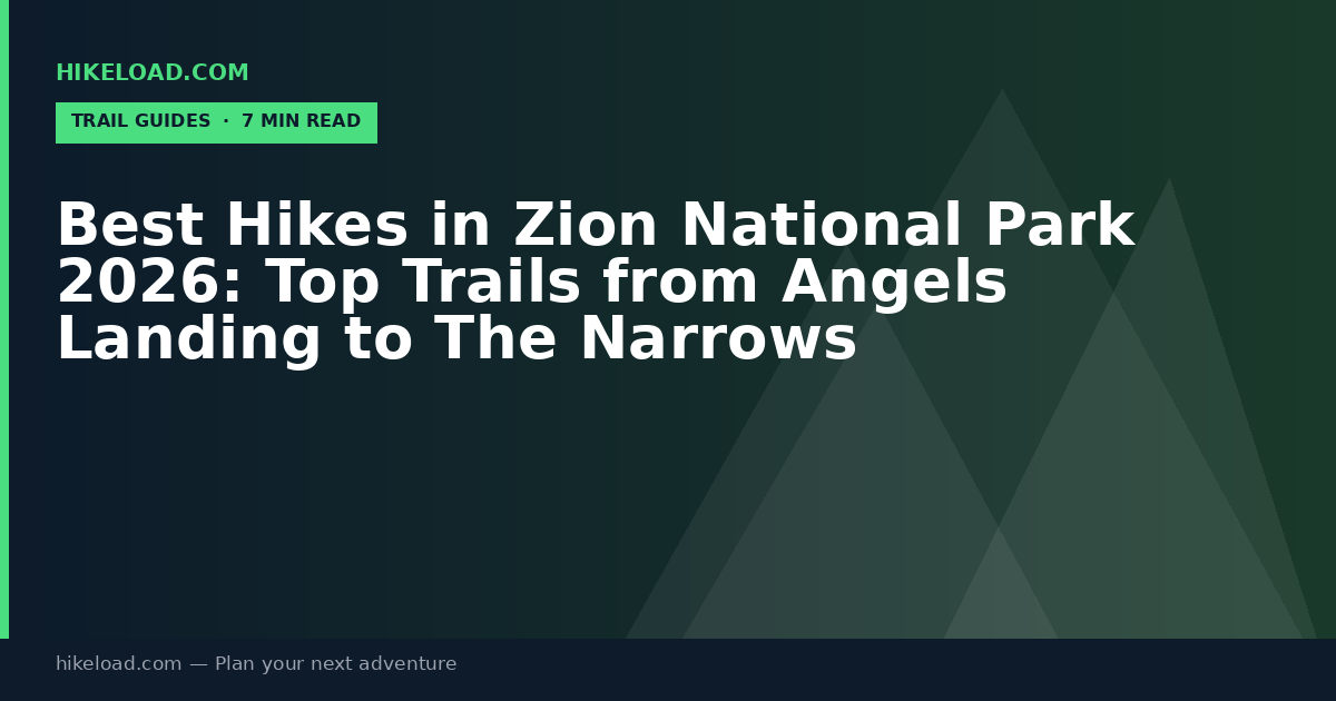 Best Hikes in Zion National Park 2026: Top Trails from Angels Landing to The Narrows