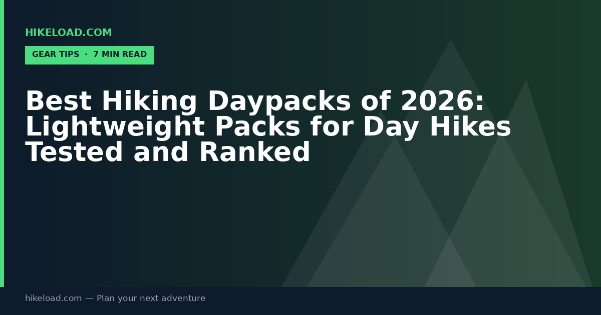 Best Hiking Daypacks of 2026: Lightweight Packs for Day Hikes Tested and Ranked