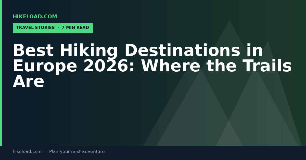 Best Hiking Destinations in Europe 2026: Where the Trails Are