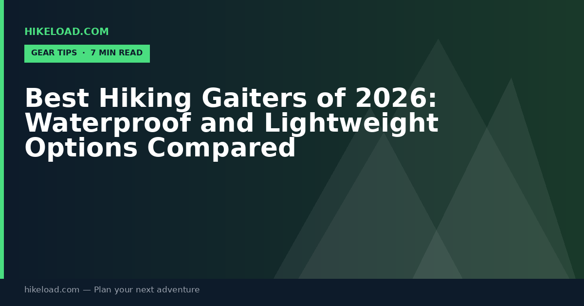 Best Hiking Gaiters of 2026: Waterproof and Lightweight Options Compared