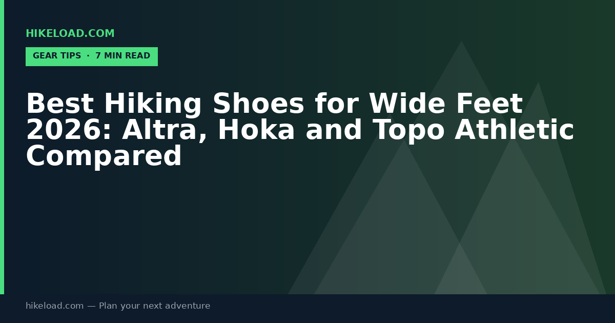 Best Hiking Shoes for Wide Feet 2026: Altra, Hoka and Topo Athletic Compared