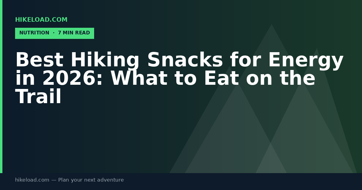 Best Hiking Snacks for Energy in 2026: What to Eat on the Trail