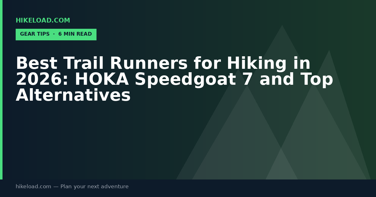 Best Trail Runners for Hiking in 2026: HOKA Speedgoat 7 and Top Alternatives