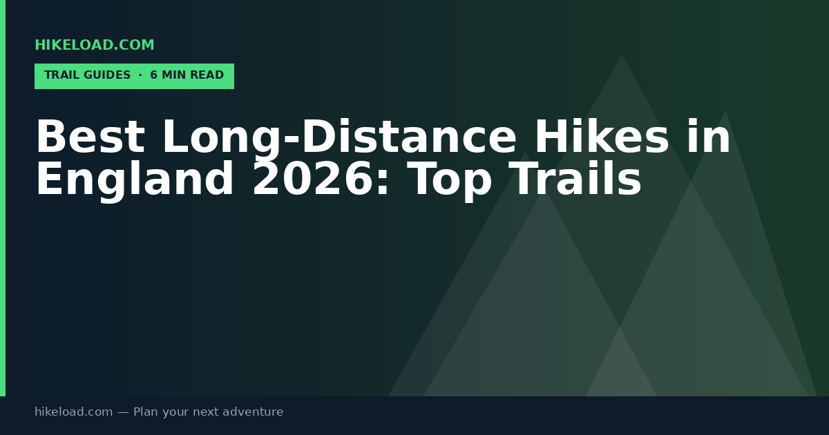Best Long-Distance Hikes in England 2026: Top Trails