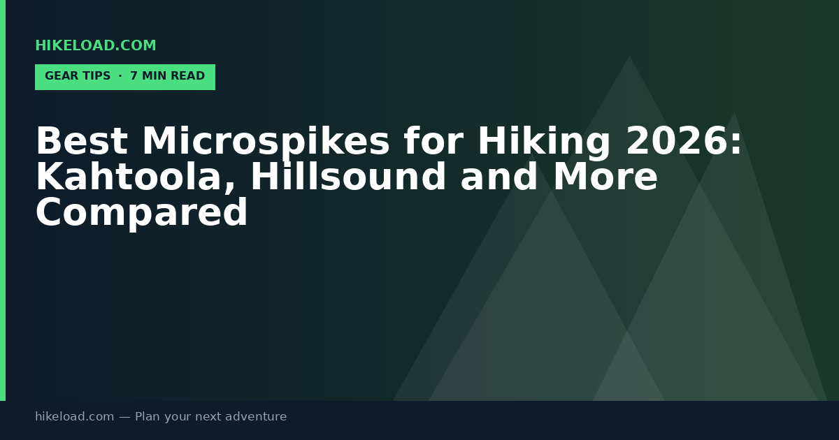 Best Microspikes for Hiking 2026: Kahtoola, Hillsound and More Compared