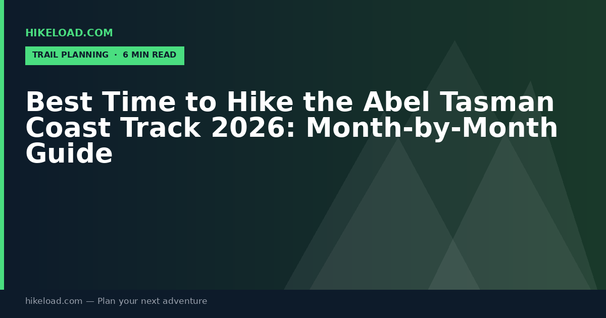 Best Time to Hike the Abel Tasman Coast Track 2026: Month-by-Month Guide