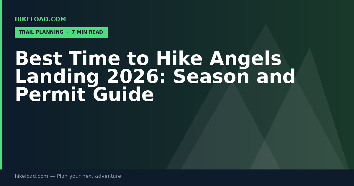 Best Time to Hike Angels Landing 2026: Season and Permit Guide