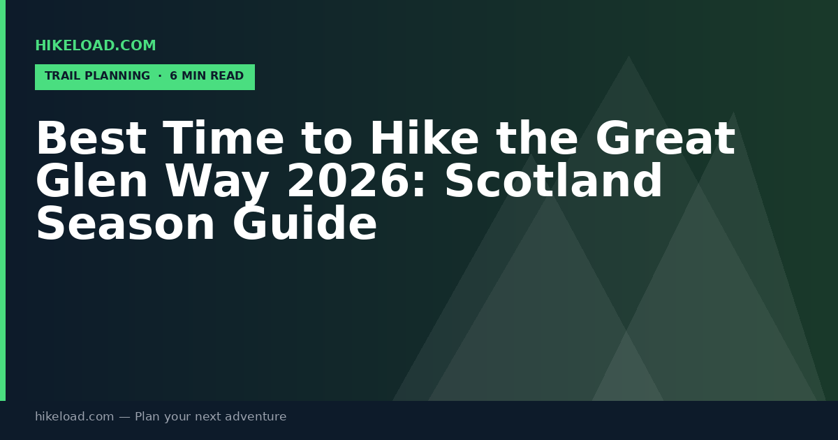 Best Time to Hike the Great Glen Way 2026: Scotland Season Guide
