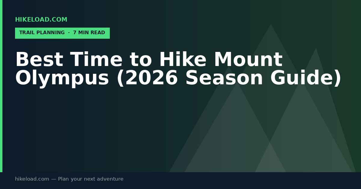Best Time to Hike Mount Olympus (2026 Season Guide)