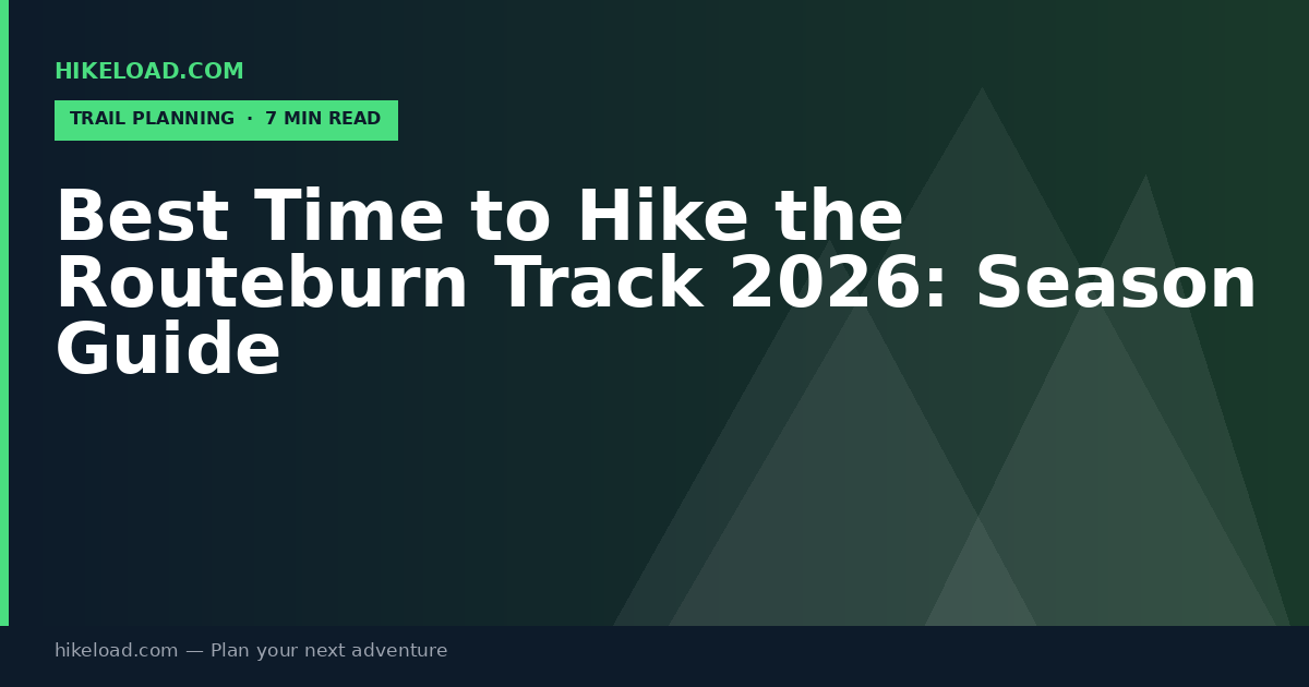 Best Time to Hike the Routeburn Track 2026: Season Guide