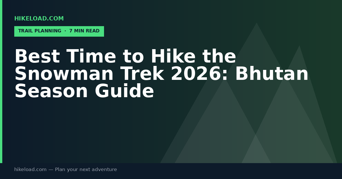 Best Time to Hike the Snowman Trek 2026: Bhutan Season Guide