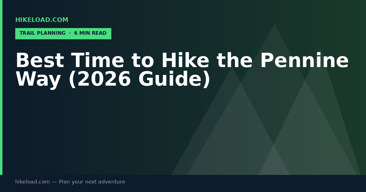 Best Time to Hike the Pennine Way (2026 Guide)