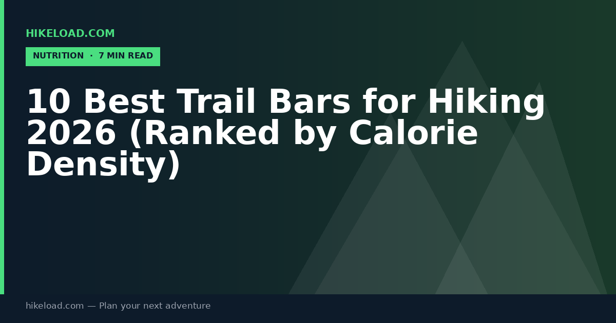 10 Best Trail Bars for Hiking 2026 (Ranked by Calorie Density)