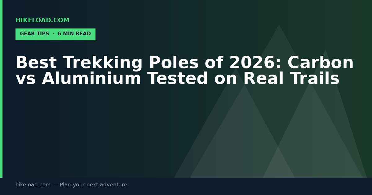 Best Trekking Poles of 2026: Carbon vs Aluminium Tested on Real Trails