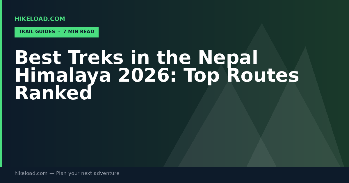 Best Treks in the Nepal Himalaya 2026: Top Routes Ranked