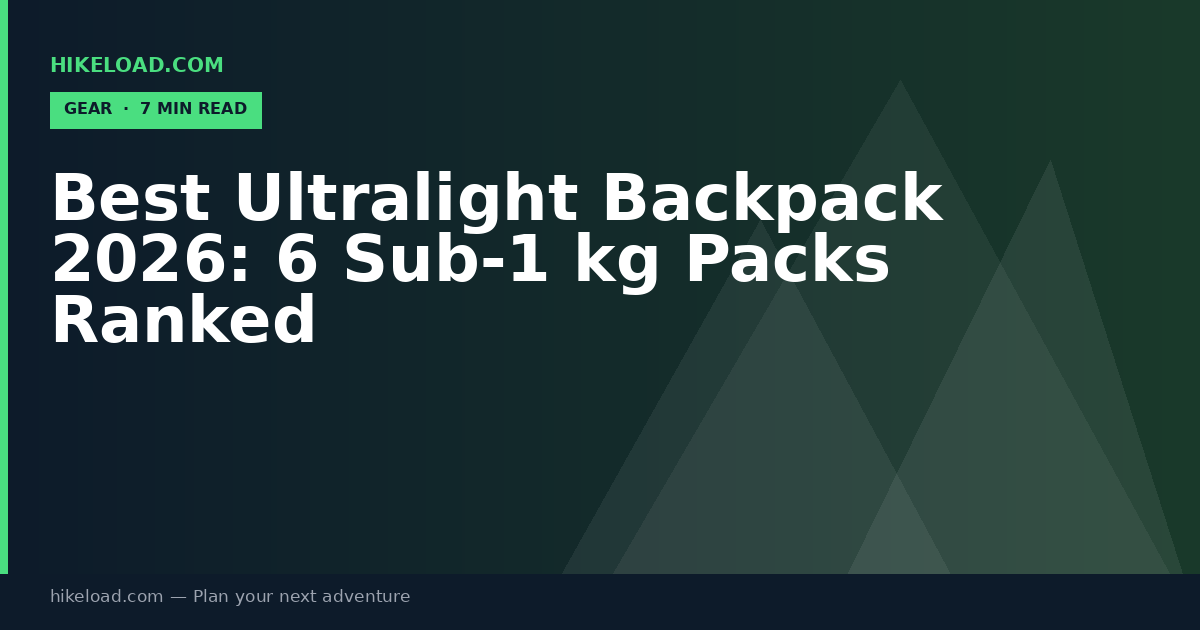 Best Ultralight Backpack 2026: 6 Sub-1 kg Packs Ranked