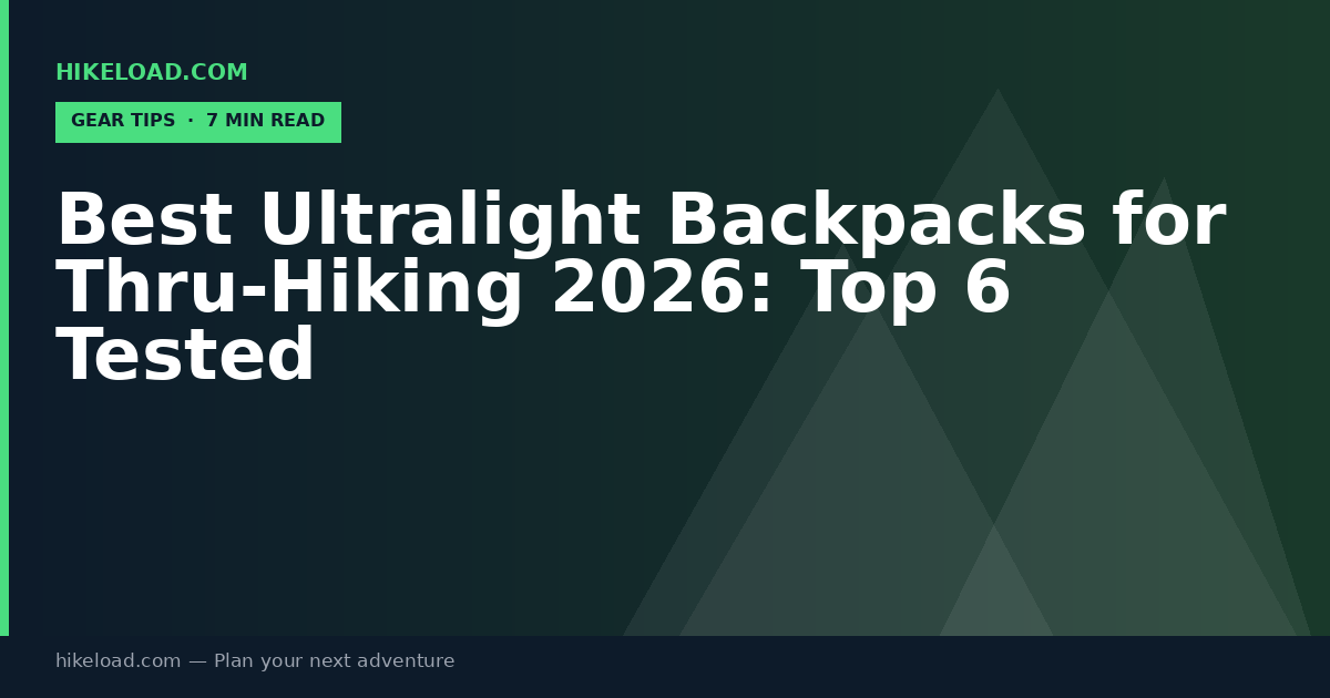 Best Ultralight Backpacks for Thru-Hiking 2026: Top 6 Tested