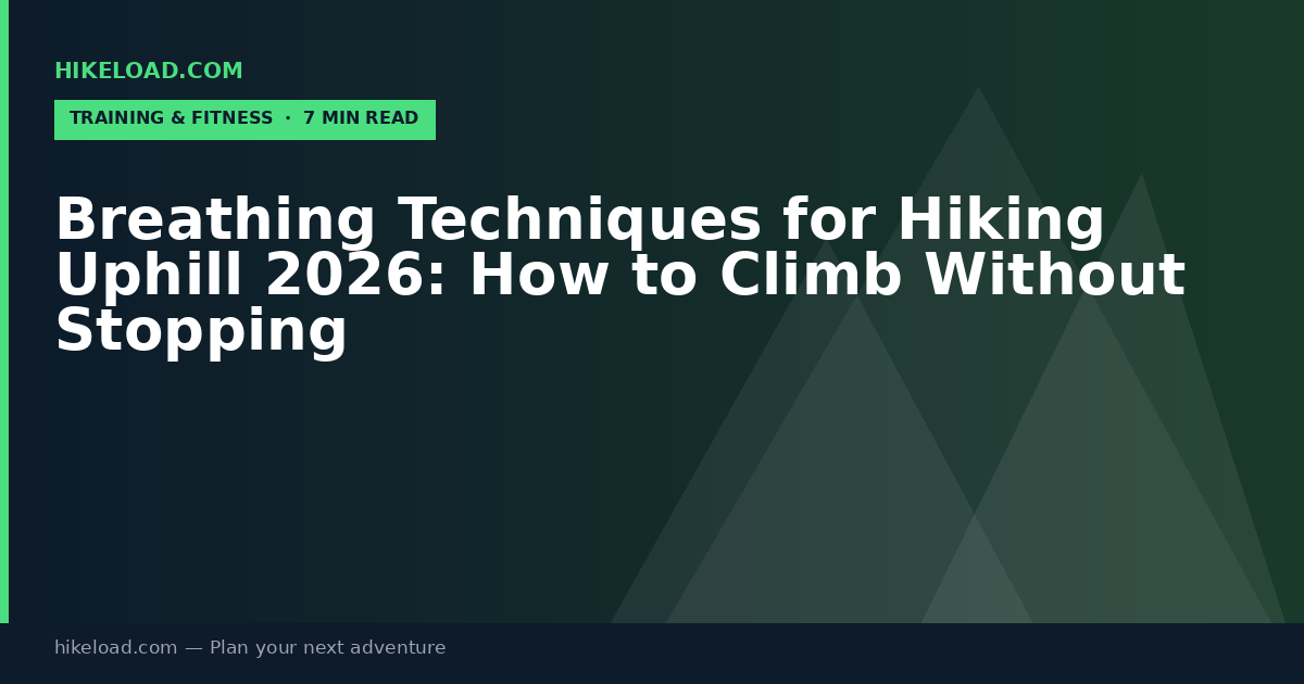 Breathing Techniques for Hiking Uphill 2026: How to Climb Without Stopping