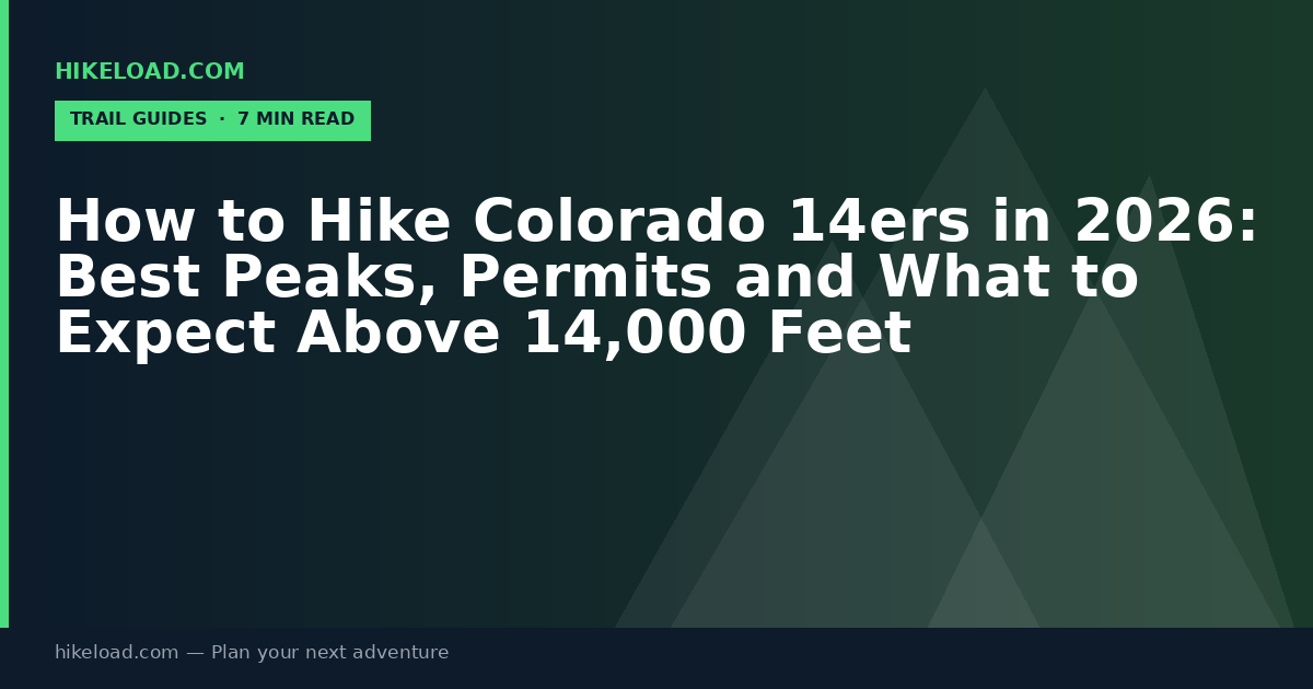 How to Hike Colorado 14ers in 2026: Best Peaks, Permits and What to Expect Above 14,000 Feet