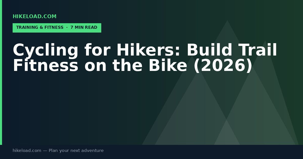 Cycling for Hikers: Build Trail Fitness on the Bike (2026)