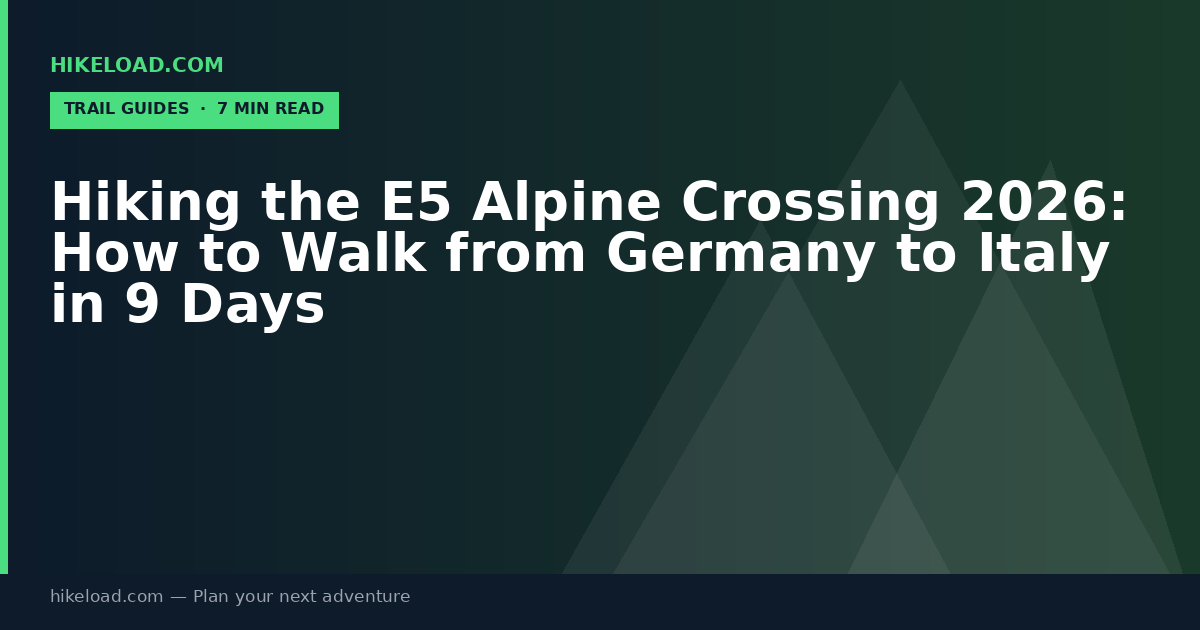 Hiking the E5 Alpine Crossing 2026: How to Walk from Germany to Italy in 9 Days