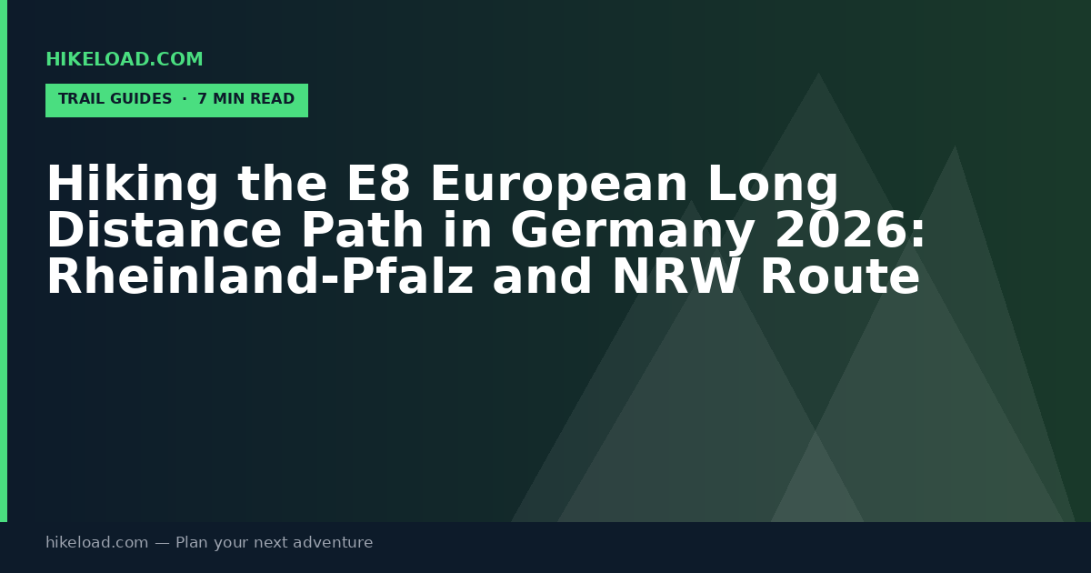 Hiking the E8 European Long Distance Path in Germany 2026: Rheinland-Pfalz and NRW Route Guide