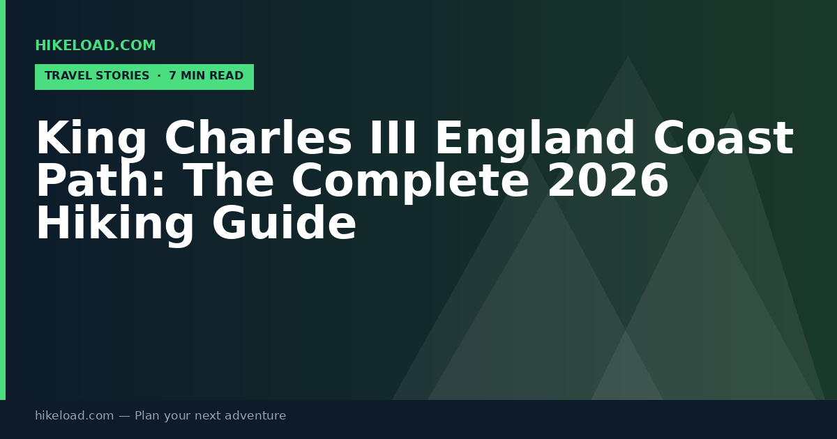 King Charles III England Coast Path: The Complete 2026 Hiking Guide