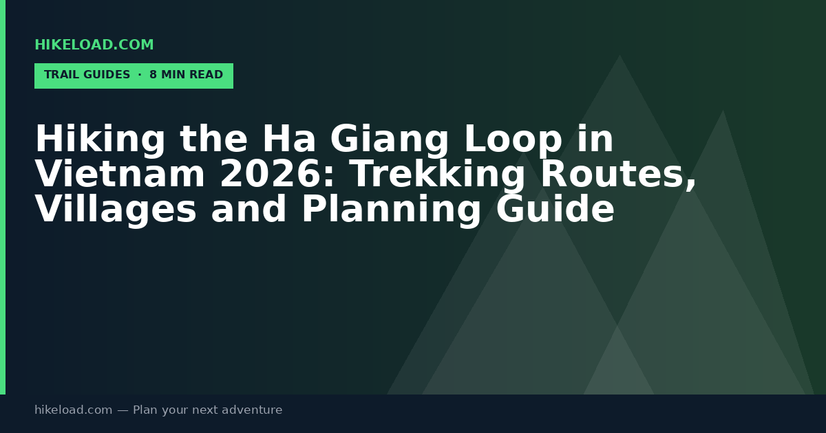 Hiking the Ha Giang Loop in Vietnam 2026: Trekking Routes, Villages and Planning Guide