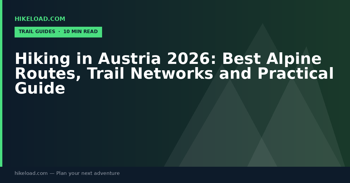 Hiking in Austria 2026: Best Alpine Routes, Trail Networks and Practical Guide