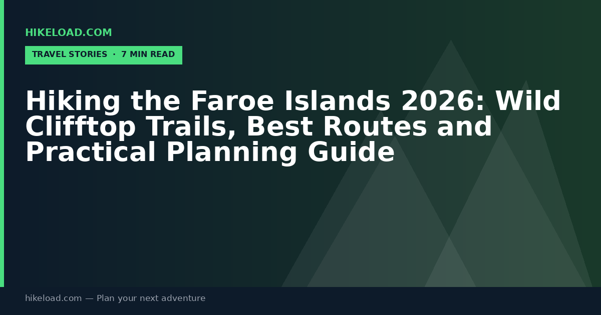 Hiking the Faroe Islands 2026: Wild Clifftop Trails, Best Routes and Practical Planning Guide