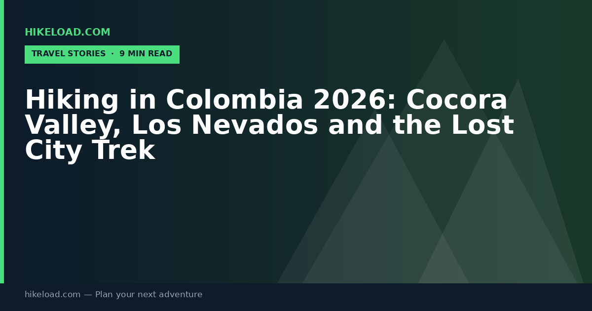 Hiking in Colombia 2026: Cocora Valley, Los Nevados and the Lost City Trek
